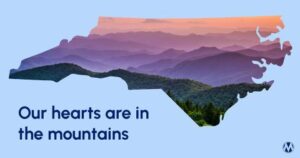 Image of the state of NC with text: Our hearts are in the mountains