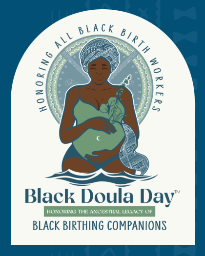 Black Doula Day logo with text Honoring All Black Birth Workers; honoring the ancestral legacy of Black Birthing Companions