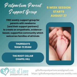 Postpartum Parent Support Group; Free weekly support group for parents with newborns and their support partners; Thursdays 10-11:30am, The Root Cellar Chapel Hill